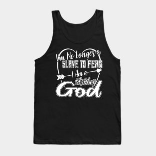 Im no Longer a Slave to Fear I am a Child of God Tank Top